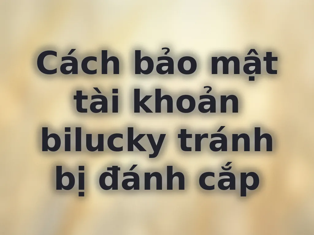 Bảo mật tài khoản
